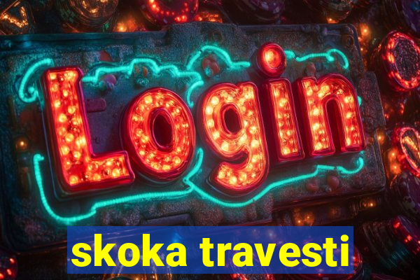 skoka travesti